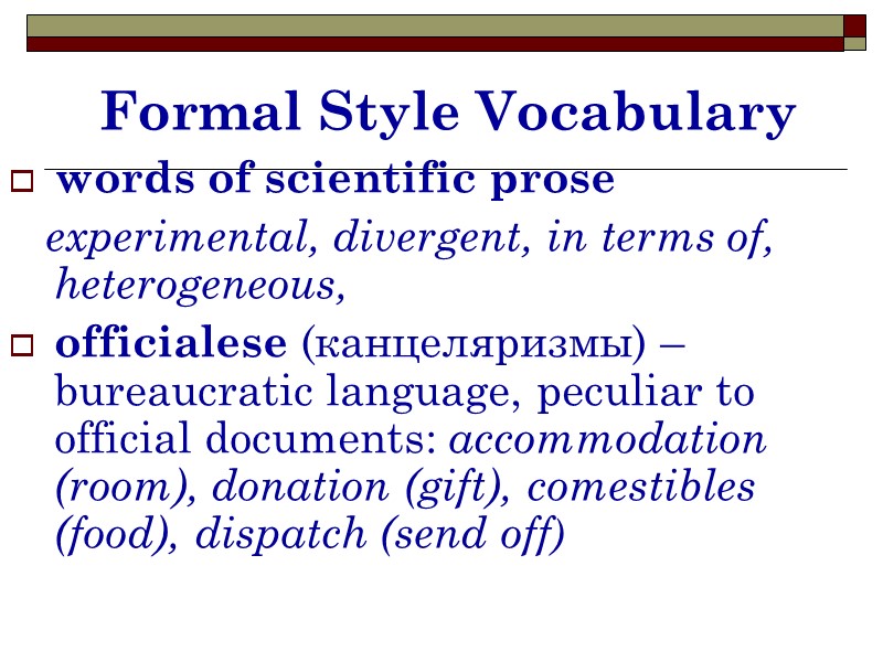 Formal Style Vocabulary words of scientific prose    experimental, divergent, in terms